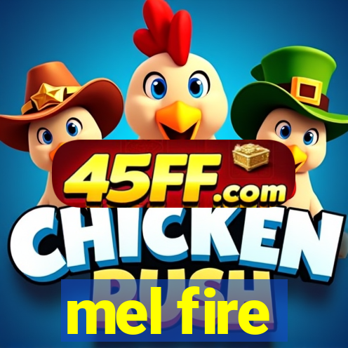 mel fire